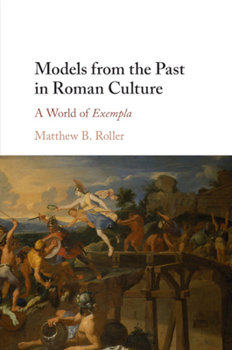 Paperback Models from the Past in Roman Culture: A World of Exempla Book