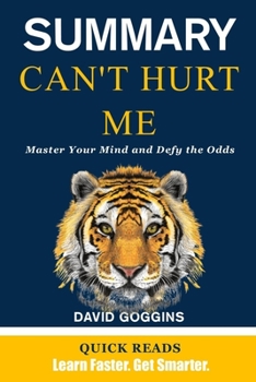 Paperback Summary of Can't Hurt Me by David Goggins: Master Your Mind and Defy the Odds - Get The Key Ideas From Can't Hurt Me In Minutes Book