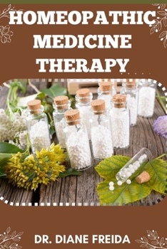 Homeopathic Medicine Therapy: The Power Of Nature, Exploring Homeopathic Medicine Therapy For Holistic Healing