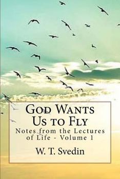 Paperback God Wants Us to Fly: Notes From the Lectures of Life Book