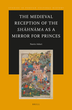 Paperback The Medieval Reception of the Shāhnāma as a Mirror for Princes Book