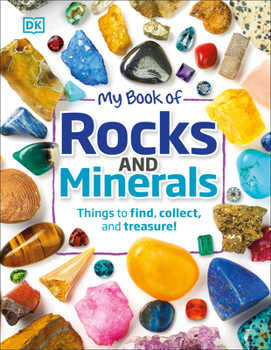 Hardcover My Book of Rocks and Minerals: Things to Find, Collect, and Treasure Book