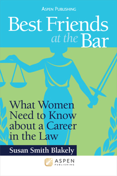 Paperback Best Friends at the Bar: What Women Need to Know about a Career in the Law Book