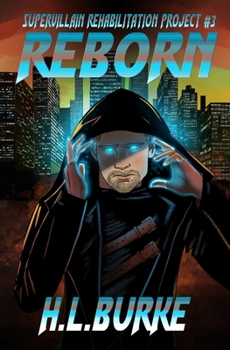 Reborn - Book #3 of the Supervillain Rehabilitation Project