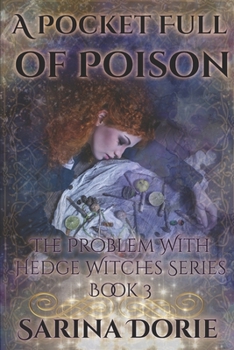 A Pocket Full of Poison - Book #3 of the Trouble With Hedge Witches