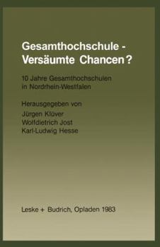 Gesamthochschule Versaumte Chancen?: 10 Jahre Gesamthochschulen in Nordrhein-Westfalen