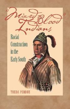 Hardcover Mixed Blood Indians: Racial Construction in the Early South (Mercer University Lamar Memorial Lectures, 45) Book