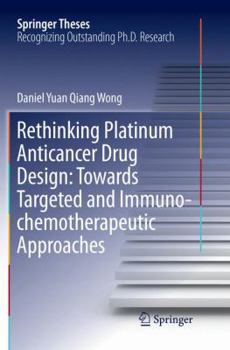 Paperback Rethinking Platinum Anticancer Drug Design: Towards Targeted and Immuno-Chemotherapeutic Approaches Book