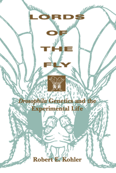 Paperback Lords of the Fly: Drosophila Genetics and the Experimental Life Book