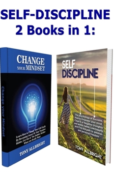 Paperback Self -Discipline: 2 Books in 1: Change your Mindset, Self Discipline: The Psychology of Success: Learn how to Change Your Life, Empower Book