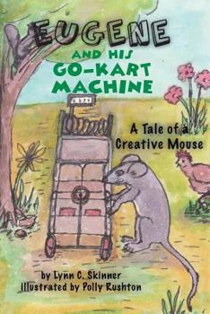Paperback Eugene and His Go-Kart Machine: A tale of a Creative Mouse Book