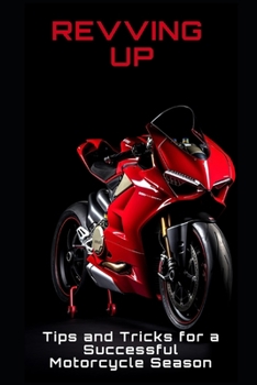 Revving Up: Tips and Tricks for a Successful Motorcycle Season Start