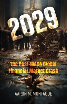 2029 : The Post-MAGA Global Financial Market Crash