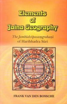 Hardcover Elements of Jaina Geography: The Jambudvipasamgrahani of Haribhadra Suri Book