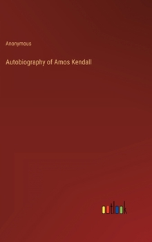 Autobiography of Amos Kendall