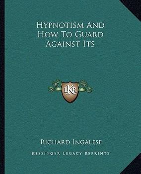 Paperback Hypnotism And How To Guard Against Its Book