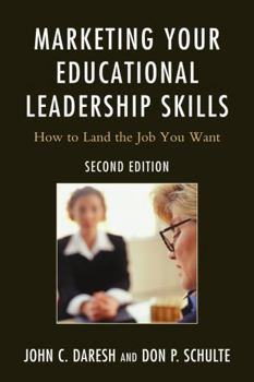 Paperback Marketing Your Educational Leadership Skills: How to Land the Job You Want Book