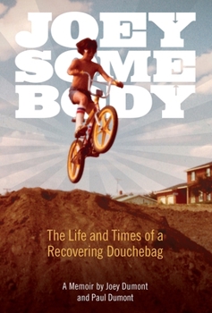 Hardcover Joey Somebody: The Life and Times of a Recovering Douchebag Book