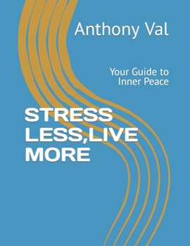 Paperback Stress Less, Live More: Your Guide to Inner Peace Book