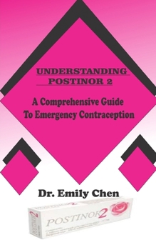 UNDERSTANDING POSTINOR 2: A Comprehensive Guide to Emergency Contraception