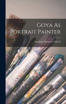Hardcover Goya As Portrait Painter Book