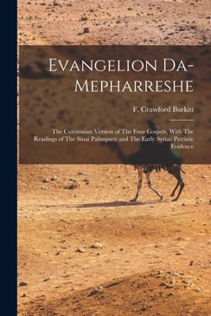 Paperback Evangelion Da-Mepharreshe: The Curetonian Version of The Four Gospels, With The Readings of The Sinai Palimpsest and The Early Syriac Patristic E Book