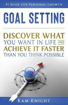 Paperback Goal Setting: Discover What You Want in Life and Achieve It Faster than You Think Possible Book