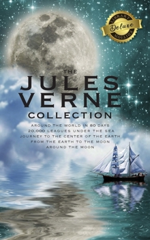 The Jules Verne Collection (5 Books in 1) Around the World in 80 Days, 20,000 Leagues Under the Sea, Journey to the Center of the Earth, From the ... Around the Moon