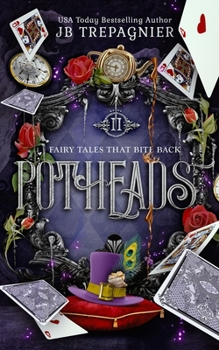 Potheads: Allie and the Wicked Tea Party - Book #2 of the Fairy Tales that Bite Back