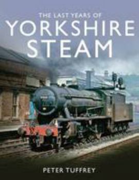 Hardcover Last Years Of Yorkshire Steam Book