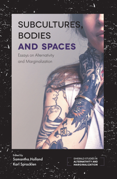 Hardcover Subcultures, Bodies and Spaces: Essays on Alternativity and Marginalization Book