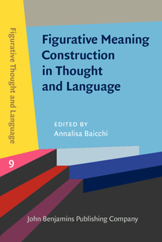 Figurative Meaning Construction in Thought and Language - Book #9 of the Figurative Thought and Language