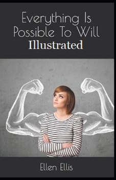 Everything Is Possible To Will Illustrated