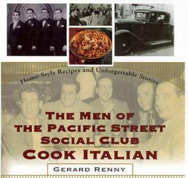 Hardcover The Men of the Pacific Street Social Club Cook Italian: Home-Style Recipes and Unforgettable Stories Book