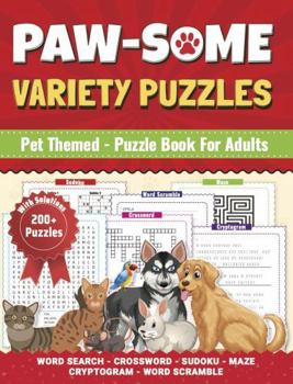 Paperback Pawsome Variety Puzzles: Adult Puzzle Book. More than 200 Pet Themed Puzzles. Book