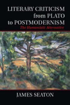 Hardcover Literary Criticism from Plato to Postmodernism: The Humanistic Alternative Book