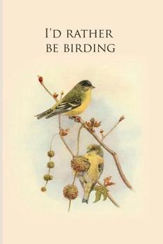 Paperback I'd rather be birding: Gifts For Birdwatchers - a great logbook, diary or notebook for tracking bird species. 120 pages Book