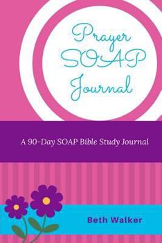 Paperback Prayer SOAP Journal: A 90-Day SOAP Bible Study Journal Book