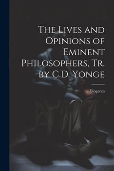 Paperback The Lives and Opinions of Eminent Philosophers, Tr. by C.D. Yonge Book