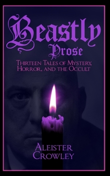 Beastly Prose: Thirteen Tales of Mystery, Horror, and the Occult
