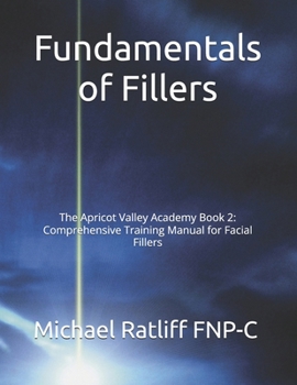 Paperback Fundamentals of Fillers: The Apricot Valley Academy Book 2: Comprehensive Training Manual for Facial Fillers Book