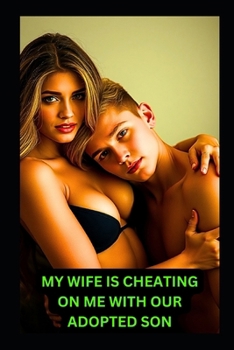 Paperback My Wife Is Cheating On Me With Our Adopted Son: Cheating and Betrayal Book