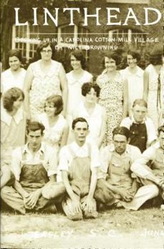 Hardcover Linthead: Growing Up in a Carolina Cotton Mill Village Book