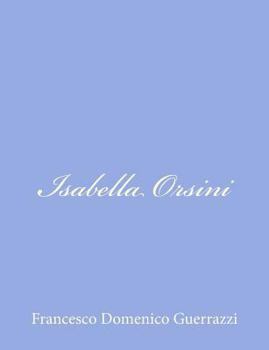 Isabella Orsini: A Historical Novel of the Fifteenth Century