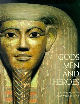 Paperback Gods Men and Heroes: Ancient Art at the Dallas Museum of Art Book