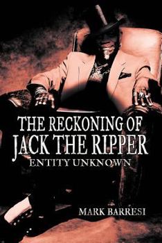 Paperback The Reckoning of Jack the Ripper: Entity Unknown Book