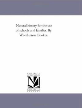 Paperback Natural History For the Use of Schools and Families. by Worthinton Hooker. Book
