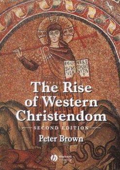 Hardcover The Rise of Western Christendom: Triumph and Diversity 200-1000 AD (Making of Europe) Book