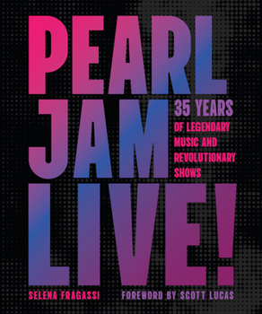 Hardcover Pearl Jam Live!: 35 Years of Legendary Music and Revolutionary Shows Book