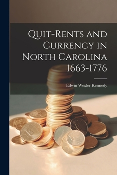 Paperback Quit-Rents and Currency in North Carolina 1663-1776 Book